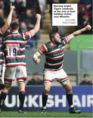  ?? PICTURE: Getty Images ?? Burning bright: Tigers celebrate at the end of their battling victory over Munster