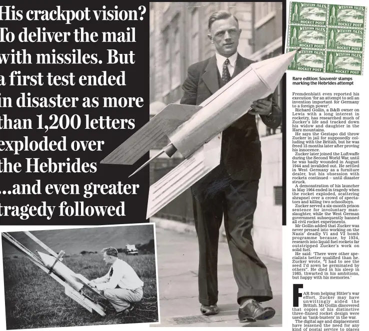  ??  ?? Man with a mission: Gerhard Zucker and the rocket intended to revolution­ise mail delivery. Inset: Zucker’s rocket launch on the Sussex Downs Rare edition: Souvenir stamps marking the Hebrides attempt