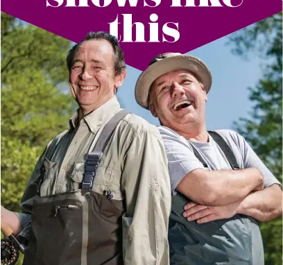  ??  ?? Laughter really is the best medicine: Paul Whitehouse and Bob Mortimer in Gone Fishing