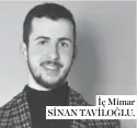  ??  ?? İç Mimar SİNAN TAVİLOĞLU.