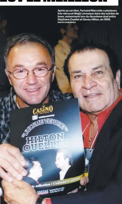  ?? PHOTO D’ARCHIVES ?? Après sa carrière, Fernand Marcotte a plusieurs fois retrouvé Régis Lévesque dans des soirées de boxe, notamment lors du deuxième duel entre Stéphane Ouellet et Davey Hilton, en 1999.