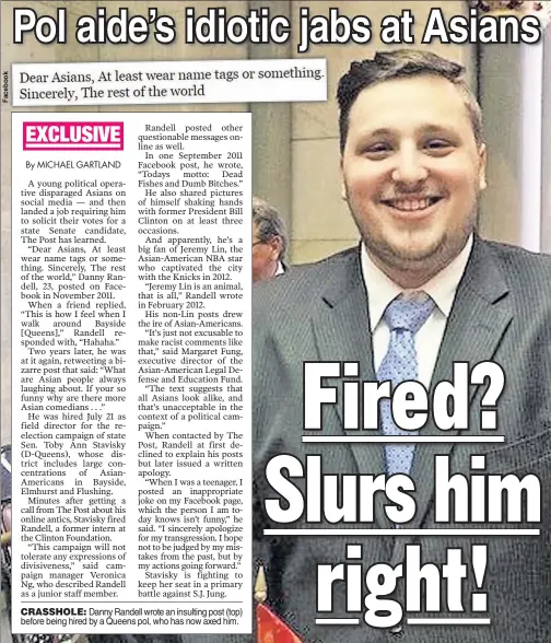  ??  ?? CRASSHOLE: Danny Randell wrote an insulting post (top) before being hired by a Queens pol, who has now axed him.