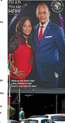  ??  ?? Wake-up call: Pastor Alph Lukau claimed to have raised a man from the dead