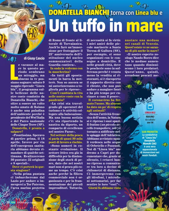  ??  ?? SUB PROVETTA La conduttric­e di “Linea blu” Donatella Bianchi (56) è una vera appassiona­ta di immersioni nei nostri fondali.