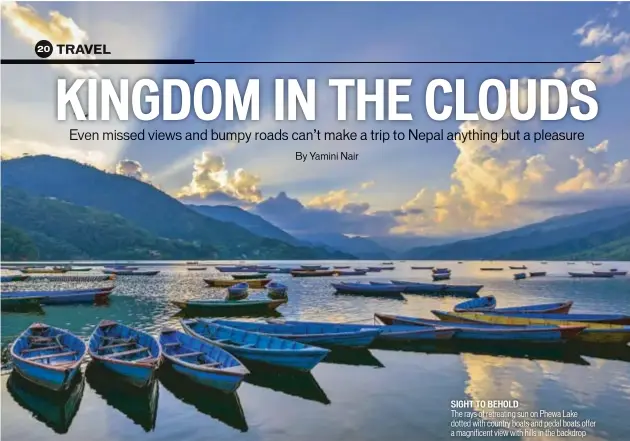  ??  ?? The rays of retreating sun on Phewa Lake dotted with country boats and pedal boats offer a magnificen­t view with hills in the backdrop SIGHT TO BEHOLD