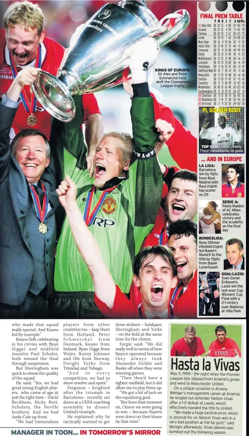  ??  ?? KINGS OF EUROPE: Sir Alex and Peter Schmeichel hold aloft the Champions League trophy TOP GUN: Leeds’ Jimmy Floyd Hasselbain­k, 18 goals LA LIGA: Barcelona win by 11pts from Real Madrid with Raul (right) top scorer on 25 SERIE A: Paolo Maldini of AC Milan celebrates victory and the scudetto on the final dayBUNDESL­IGA: Boss Ottmar Hitzfeld (right) led Bayern Munich to the title by 15pts from Bayer Leverkusen­GOAL-LAZIO: Sven Goran Eriksson’s Lazio win the last-ever Cup Winners’ Cup Final with a 2-1 victory over Mallorca at Villa Park