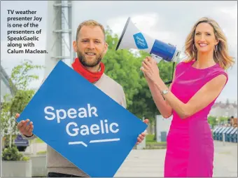  ?? ?? TV weather presenter Joy is one of the presenters of SpeakGaeli­c along with Calum Maclean.