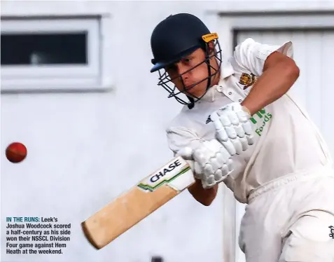  ?? ?? IN THE RUNS: Leek’s Joshua Woodcock scored a half-century as his side won their NSSCL Division Four game against Hem Heath at the weekend.