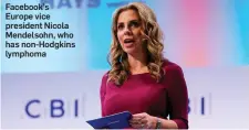  ??  ?? Facebook’s Europe vice president Nicola Mendelsohn, who has non-Hodgkins lymphoma