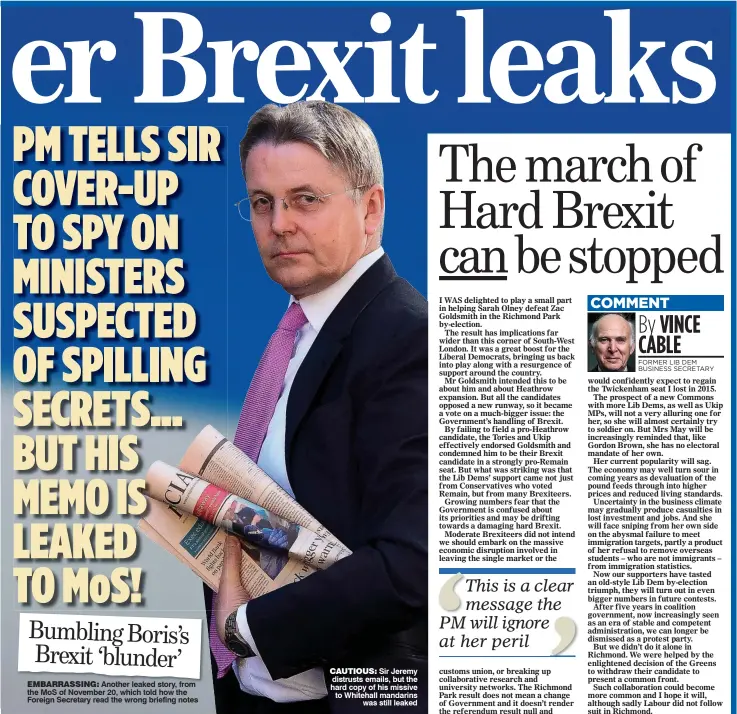  ??  ?? EMBARRASSI­NG: Another leaked story, from the MoS of November 20, which told how the Foreign Secretary read the wrong briefing notes CAUTIOUS: Sir Jeremy distrusts emails, but the hard copy of his missive to Whitehall mandarins was still leaked Bumbling...