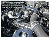  ??  ?? Low mileage and regular specialist servicing means that V8 is in rude health