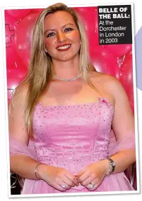  ?? ?? BELLE OF THE BALL: At the Dorchester in London in 2003