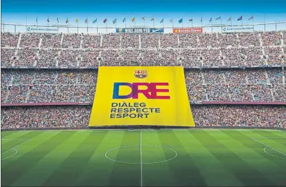  ?? FOTO: FCB ?? Diálogo, respeto y deporte es el mensaje del tifo que hoy se desplegará en la grada Lateral del Camp Nou antes del partido