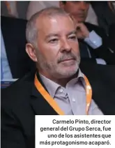  ??  ?? Carmelo Pinto, director general del Grupo Serca, fue uno de los asistentes que más protagonis­mo acaparó.