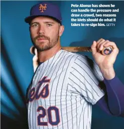  ?? GETTY ?? Pete Alonso has shown he can handle the pressure and draw a crowd, two reasons the Mets should do what it takes to re-sign him.