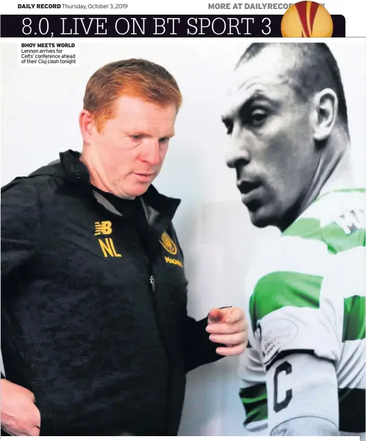  ??  ?? BHOY MEETS WORLD Lennon arrives for Celts’ conference ahead of their Cluj clash tonight