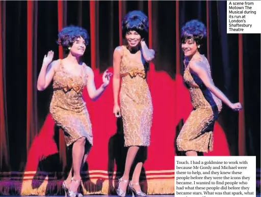  ??  ?? A scene from Motown The Musical during its run at London’s Shaftesbur­y Theatre