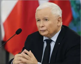  ?? CZAREK SOKOLOWSKI, FILE — THE ASSOCIATED PRESS ?? Jaroslaw Kaczynski, the head of Poland’s ruling party Law and Justice, speaks at a news conference in Warsaw, Poland, on Tuesday Oct. 26, 2021.