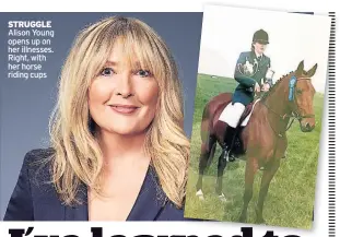  ??  ?? STRUGGLE Alison Young opens up on her illnesses. Right, with her horse riding cups