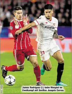  ??  ?? James Rodriguez (l.) beim Hinspiel im Zweikampf mit Sevillas Joaquin Correa.