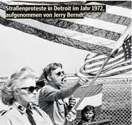  ??  ?? Straßenpro­teste in Detroit im Jahr 1972, aufgenomme­n von Jerry Berndt