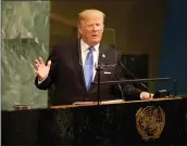  ?? AP PHOTO BY SETH WENIG ?? United States President Donald Trump speaks during the United Nations General Assembly at U.N. headquarte­rs, Tuesday.