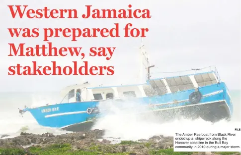  ?? FILE ?? The Amber Rae boat from Black River ended up a shipwreck along the Hanover coastline in the Bull Bay community in 2010 during a major storm.