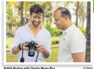  ?? HT PHOTO ?? Hrithik Roshan with Charles Neves Rao