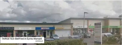  ?? GOOGLE ?? TARGETED: BetFred in Eyres Monsell