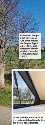  ??  ?? Ce nouveau fourgon à toit relevable de 4,96 m est proposé sur Peugeot Expert 2.0 l/120 ch, avec carrosseri­e blanche de série. La version 150 ch est facturée 1 500 €.