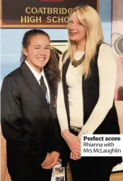  ??  ?? Perfect score Rhianna with Mrs McLaughlin