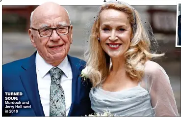  ?? ?? tUrNeD SOUr: Murdoch and Jerry Hall wed in 2016