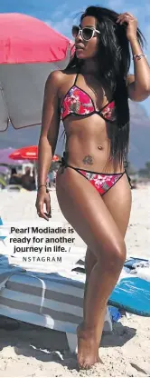  ?? NSTAGRAM ?? Pearl Modiadie is ready for another journey in life.