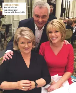  ??  ?? covEr stars Sue with Ruth Langsford and Eamonn Holmes (p12)