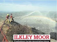  ??  ?? ILKLEY MOOR Firefighte­rs tackle devastatin­g blaze