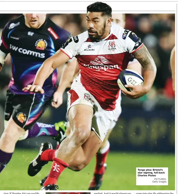  ?? PICTURES: Getty Images ?? Tonga plea: Bristol’s star signing, full-back Charles Piutau