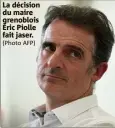  ?? (Photo AFP) ?? La décision du maire grenoblois Éric Piolle fait jaser.