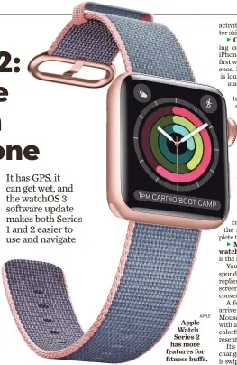  ?? APPLE ?? Apple Watch Series 2 has more features for fitness buffs.