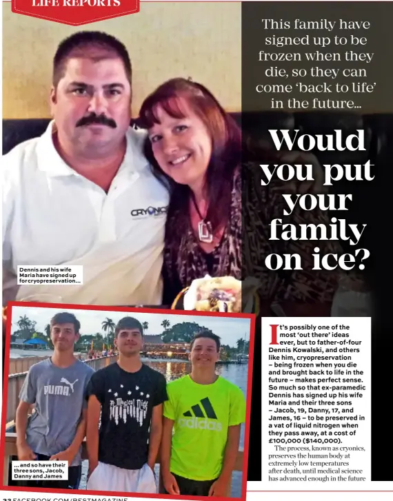  ??  ?? Dennis and his wife Maria have signed up for cryopreser­vation... ... and so have their three sons, Jacob, Danny and James