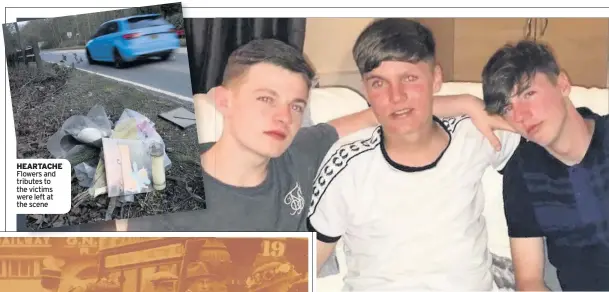  ??  ?? HEARTACHE Flowers and tributes to the victims were left at the scene
TRAGIC Danny Stevens, left, was seriously hurt, while Ethan King and Connor Aird died