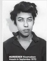  ?? ?? MURDERER Nizamodeen Hosein in September 1970