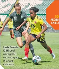  ?? ?? Linda Caicedo ( 18) hizo el único gol del encuentro para la victoria cafetalera.