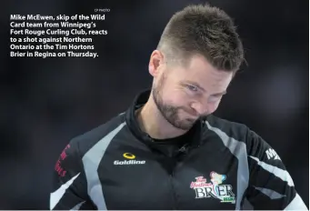 ?? CP PHOTO ?? Mike McEwen, skip of the Wild Card team from Winnipeg’s Fort Rouge Curling Club, reacts to a shot against Northern Ontario at the Tim Hortons Brier in Regina on Thursday.