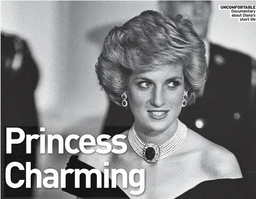  ?? ?? UNCOMFORTA­BLE Documentar­y about Diana’s
short life