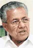  ??  ?? CHIEF MINISTER Pinarayi Vijayan.