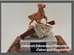  ?? ?? Deborah Edwards of Deborah's Cakes and Sugarcraft