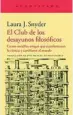  ??  ?? «El club de los desayunos filosófico­s» Laura J. Snyder ACANTILADO 693 páginas, 29 euros