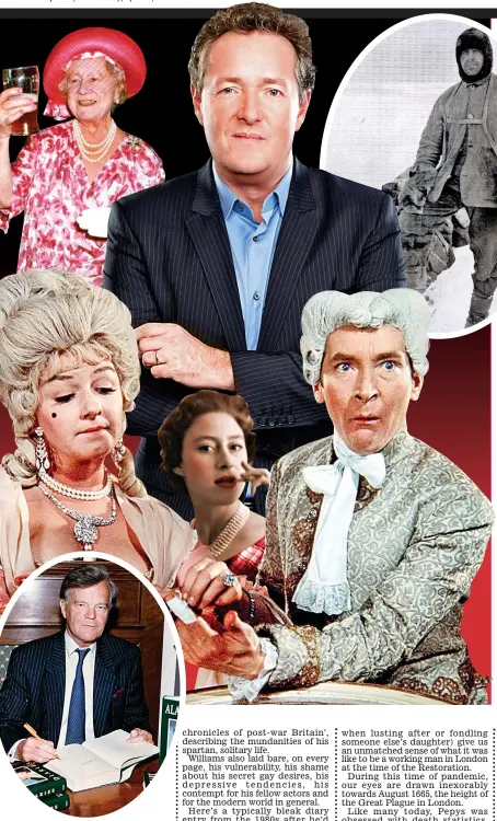  ?? Pictures: REX/MITCHELL HAASETH/NBCU/GETTY/MARY EVANS/ITV/SHUTTERSTO­CK ?? Write stuff: (clockwise from far left) the Queen Mother, Piers Morgan. Captain Scott, Kenneth Williams with Joan Sims, Princess Margaret and Alan Clark