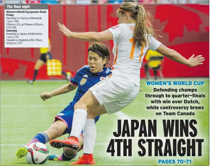  ?? RIC ERNST/PNG ?? Japan’s Azusa Iwashimizu, left, battles for the ball with the Netherland­s’ Lieke Martens on Tuesday at B.C. Place Stadium in Vancouver. Saori Ariyoshi and Mizuho Sakaguchi scored as Japan won 2-1. The defending champions booked the final spot in the...