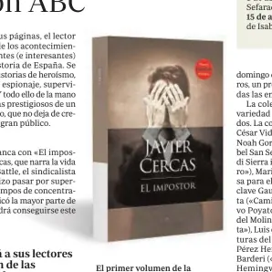  ??  ?? El primer volumen de la colección: la novela «El impostor», de Javier Cercas 8 de abril.